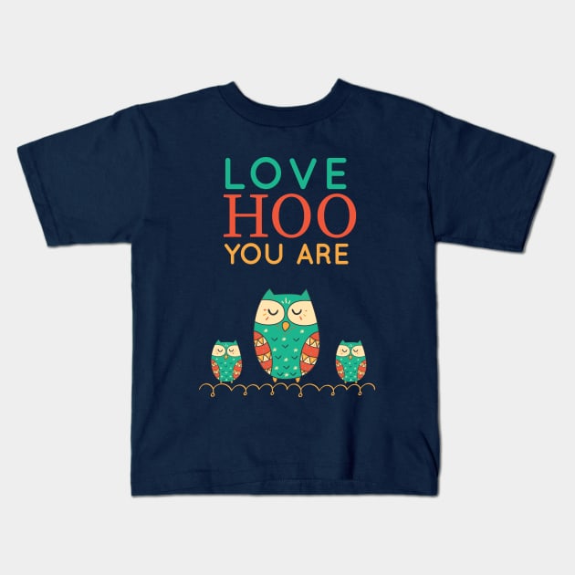 LOVE HOO YOU ARE Kids T-Shirt by Saytee1